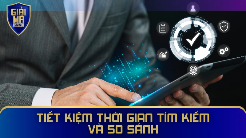 Tiết kiệm thời gian tìm kiếm và so sánh